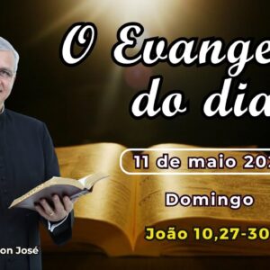 EVANGELHO DO DIA - 11/05/2025 - #HOMILIA DIÁRIA - #EVANGELHO DE HOJE - #LITURGIA DE HOJE
