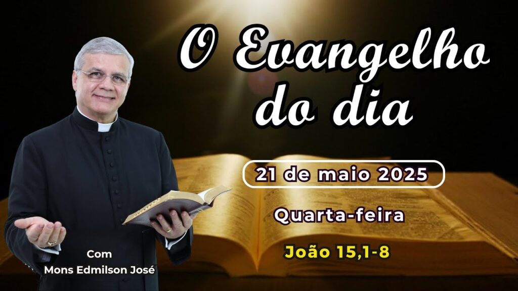 EVANGELHO DO DIA - 21/05/2025 - #HOMILIA DIÁRIA - #EVANGELHO DE HOJE - #LITURGIA DE HOJE