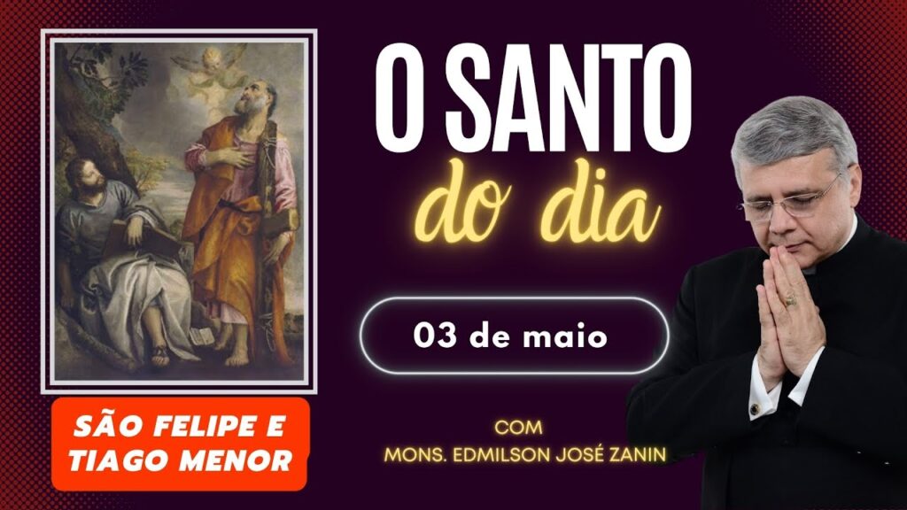 SANTO DO DIA - 03 DE MAIO: SANTOS FILIPE E TIAGO MENOR