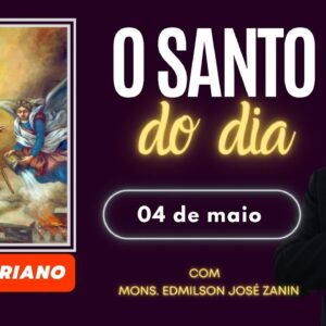 SANTO DO DIA - 04 DE MAIO: SÃO FLORIANO