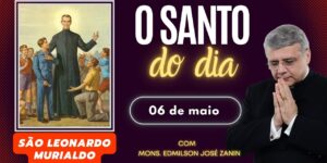 SANTO DO DIA - 06 DE MAIO: SÃO LEONARDO MURIALDO