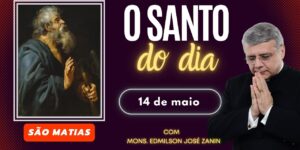 SANTO DO DIA - 14 DE MAIO: SÃO MATIAS