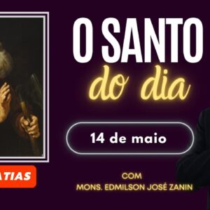 SANTO DO DIA - 14 DE MAIO: SÃO MATIAS
