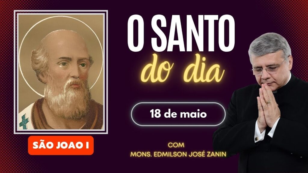 SANTO DO DIA - 18 DE MAIO: SÃO JOÃO I