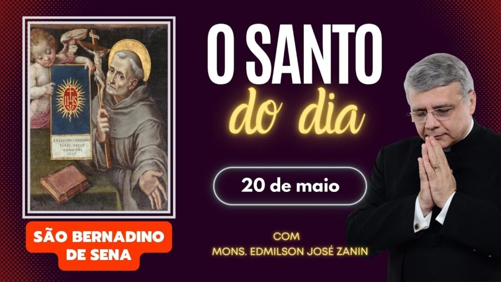 SANTO DO DIA - 20 DE MAIO: SÃO BERNARDINO DED SENA