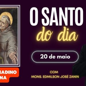 SANTO DO DIA - 20 DE MAIO: SÃO BERNARDINO DED SENA