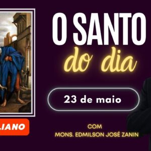 SANTO DO DIA - 23 DE MAIO: SÃO JULIANO