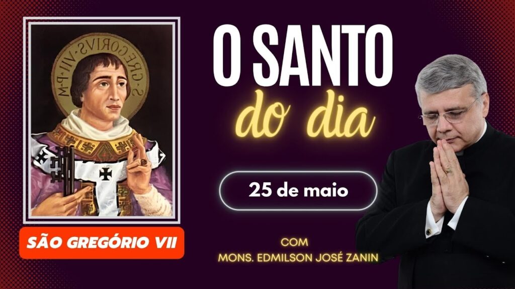 SANTO DO DIA - 25 DE MAIO: SÃO GREGÓRIO VII