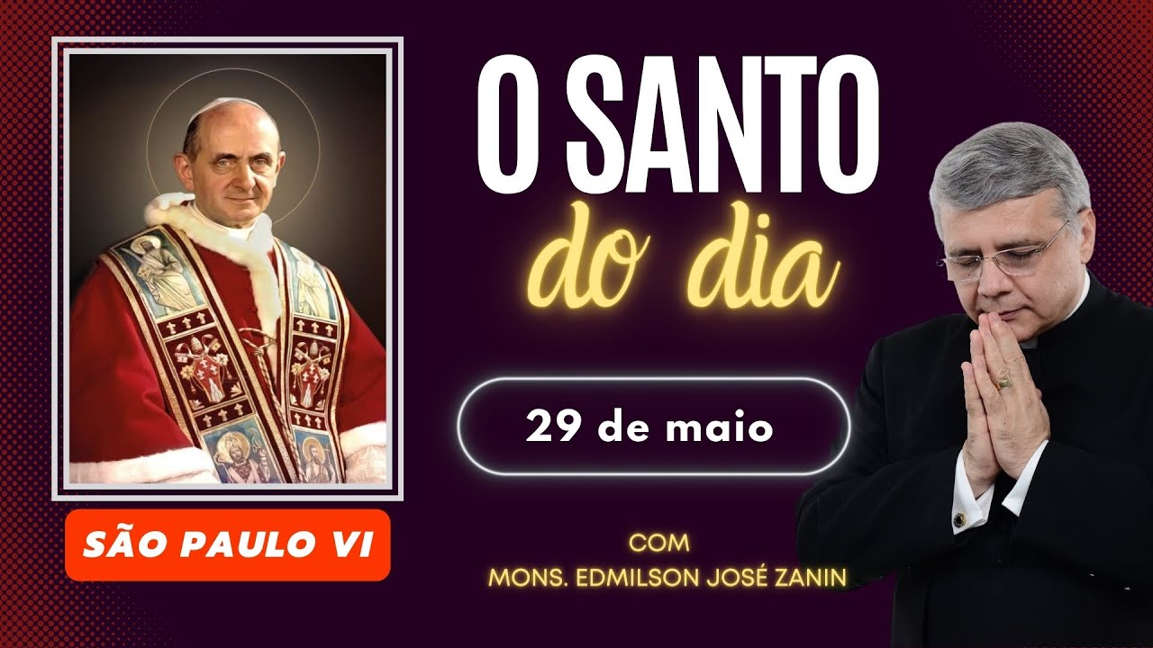 Santo do Dia 29 de Maio - São Paulo VI