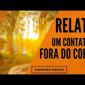 Contatos na Experiência Fora do Corpo | Obra sensacional - Alexandre Pereira (Viagem Astral)