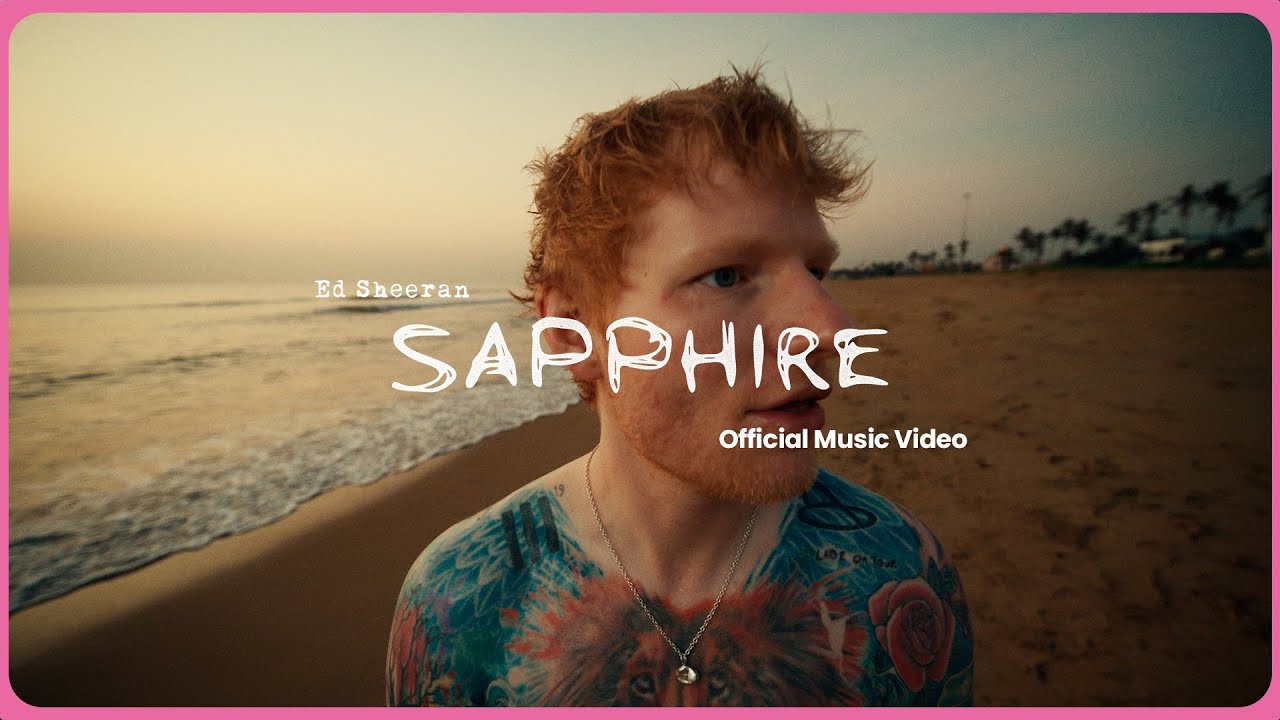 Ed Sheeran – Sapphire (Official Music Video)