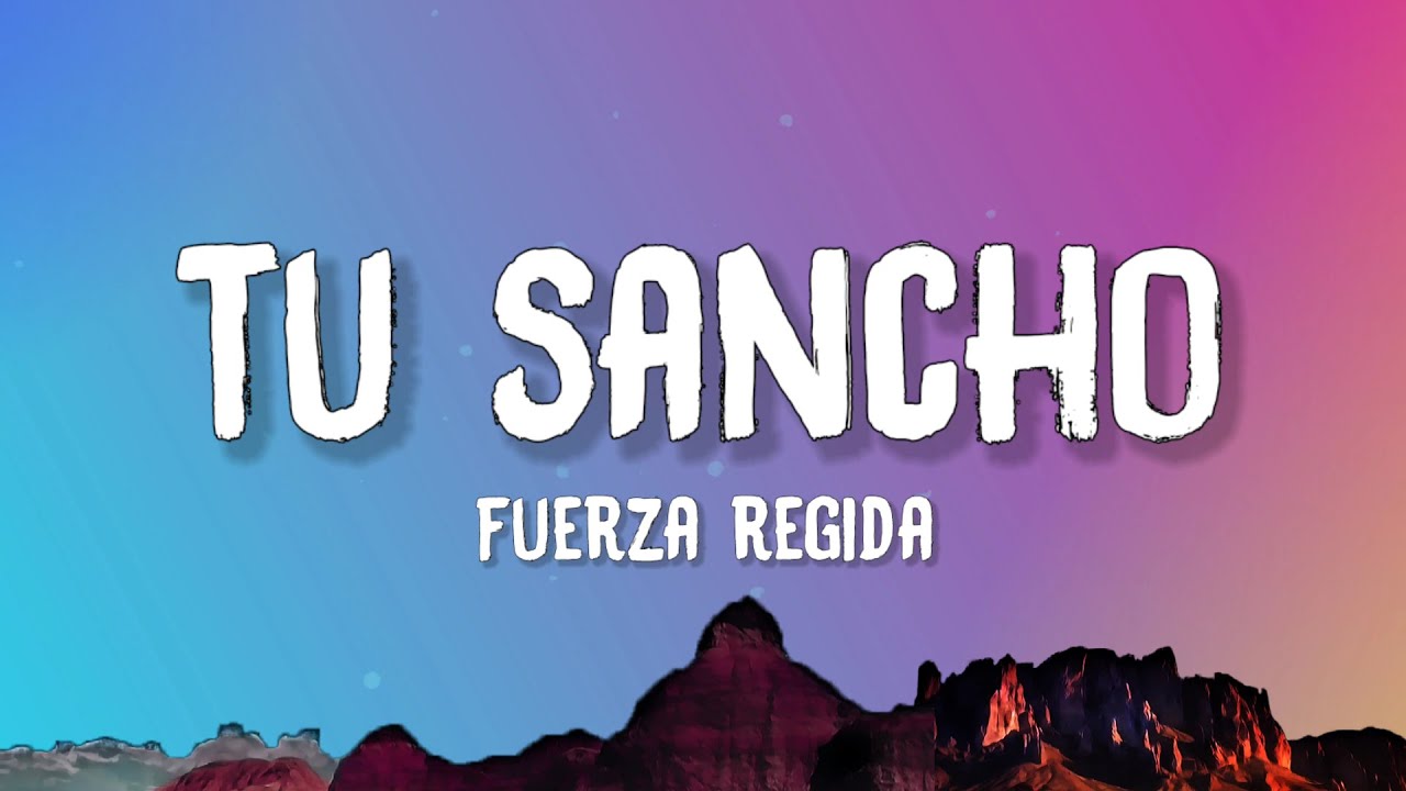 Fuerza Regida – TU SANCHO (Letra/Lyrics)