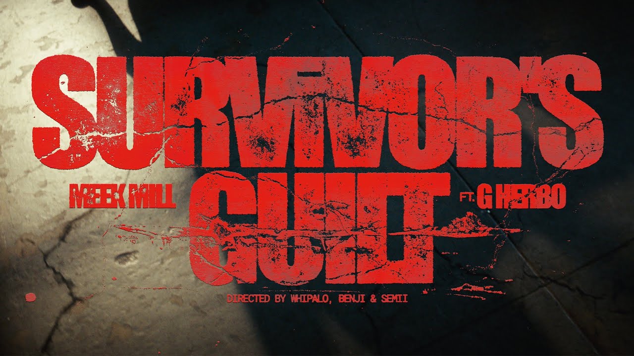 Meek Mill x G Herbo – SURVIVOR’S GUILT (Official Music Video)
