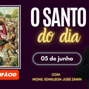 SANTO DO DIA - 05 DE JUNHO: SÃO BONIFÁCIO