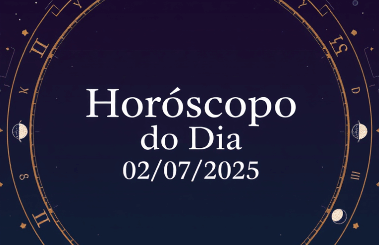 Horóscopo de hoje 02/07 – Previsões para os 12 signos