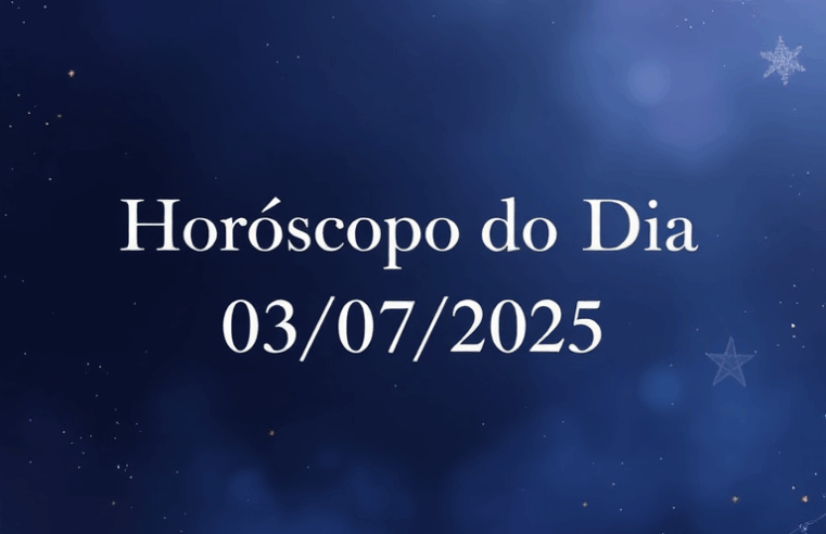 Horóscopo de hoje 03/07 – Previsões para os 12 signos