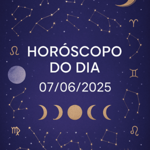 Horóscopo de hoje 07/06 – Previsões para os 12 signos