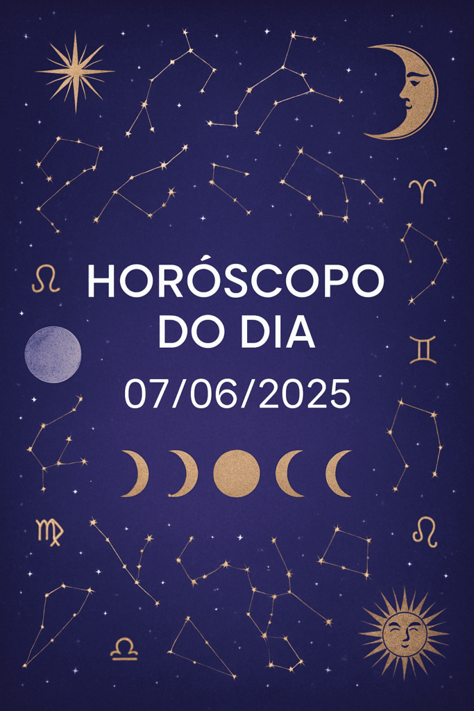 Horóscopo de hoje 07/06 – Previsões para os 12 signos