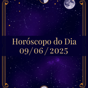 Horóscopo de hoje 09/06 – Previsões para os 12 signos