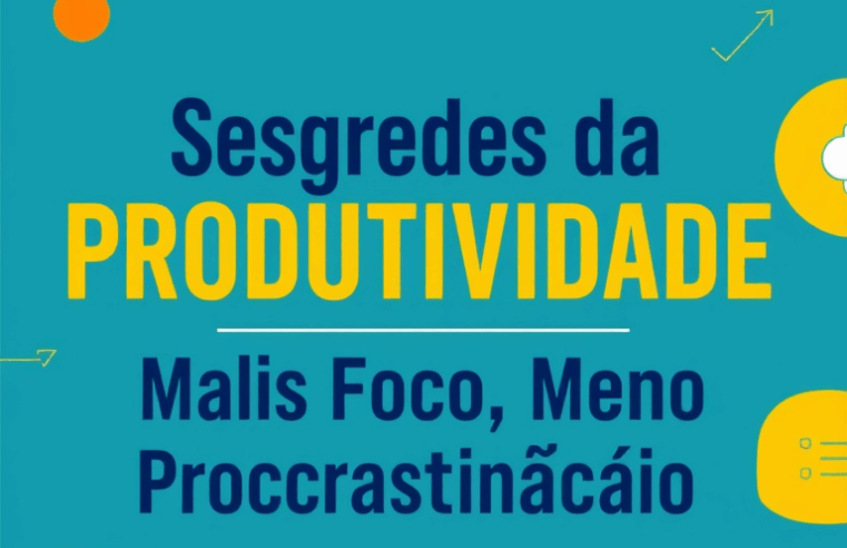 Segredos da Produtividade: Mais Foco, Menos Procrastinação