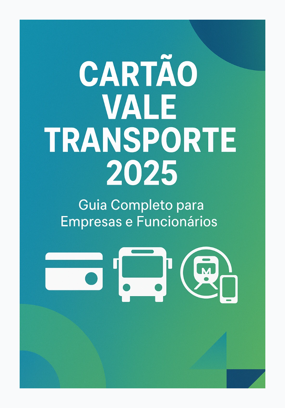 Cartão Vale Transporte 2025: Guia Completo para Empresas e Funcionários