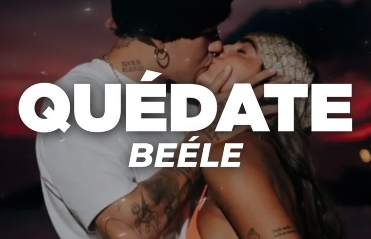 Beéle – Quédate (Letra)