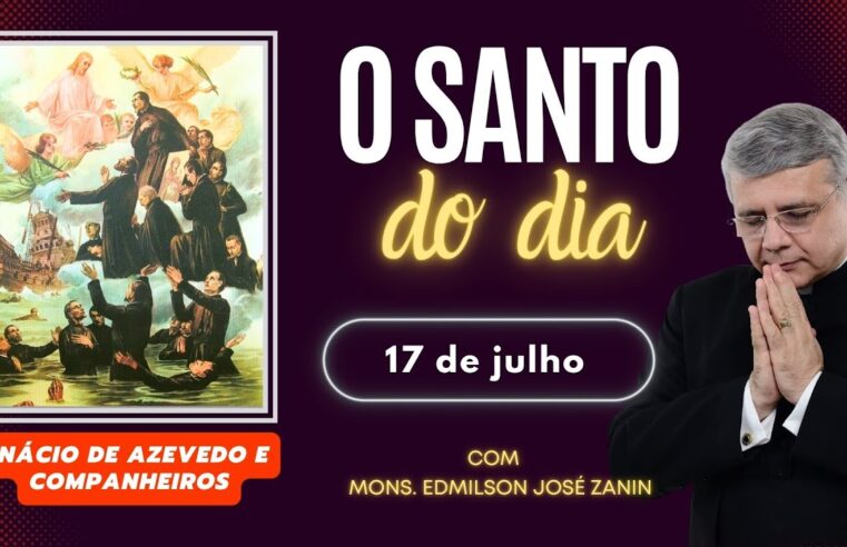Santo do Dia – 17 de Julho: Beato Inácio de Azevedo e Companheiros Mártires