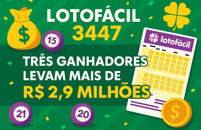 Lotofácil 3447: três ganhadores levam mais de R$ 2,9 milhões