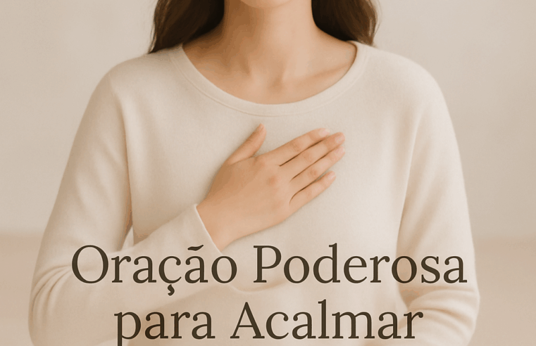 Oração Poderosa para Acalmar o Coração Feminino