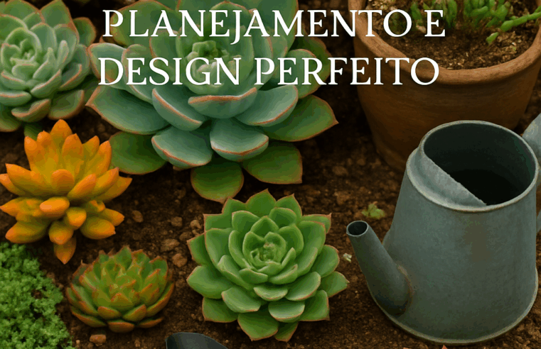 Jardim de Suculentas: Planejamento e Design Perfeito