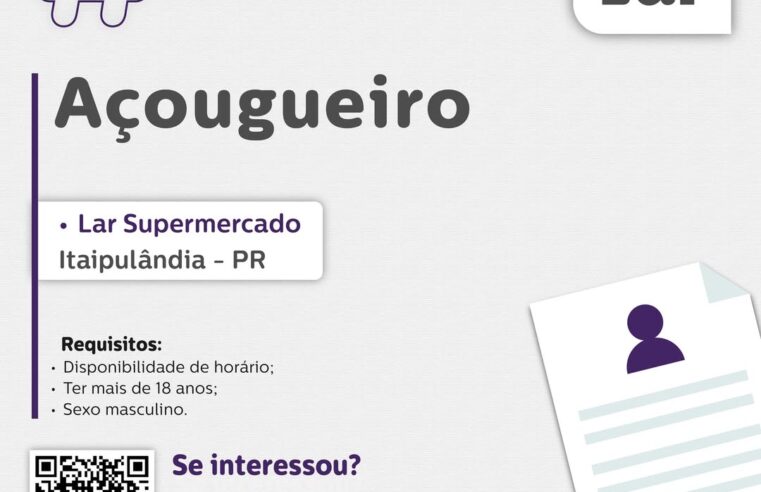 Lar Supermercado abre vaga para Açougueiro em Itaipulândia