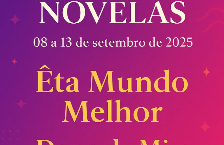 Resumo das Novelas da Globo: 08 a 13 de setembro de 2025