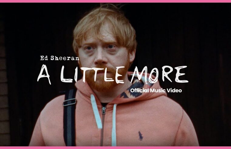 Ed Sheeran – A Little More (Official Music Video)