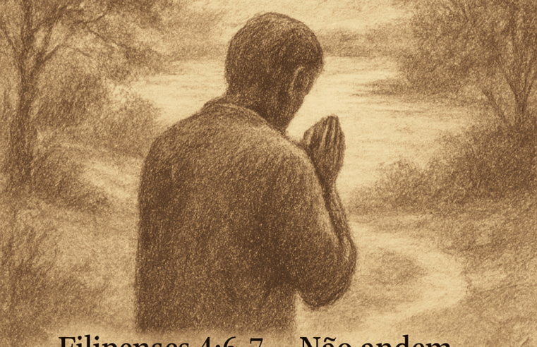 Bom dia – Filipenses 4:6-7