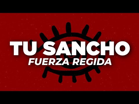 Fuerza Regida – TU SANCHO (Letra)