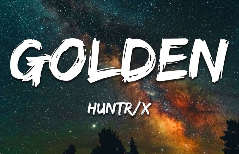 HUNTR/X (Huntrix) – Golden (Lyrics) from KPop Demon Hunters