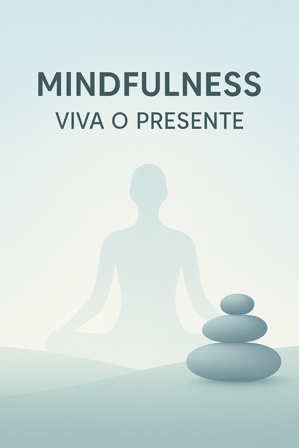 Práticas de Mindfulness: Viver o Presente com Plenitude