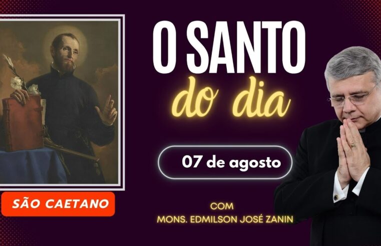 Santo do Dia 07 de Agosto – São Caetano