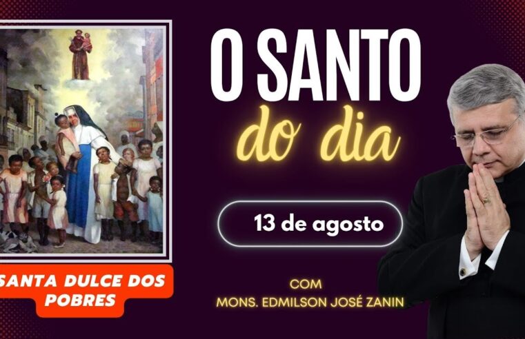 Santo do Dia – 13 de Agosto: Santa Dulce dos Pobres