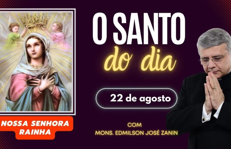 Santo do Dia 22/08/2025 – Nossa Senhora Rainha