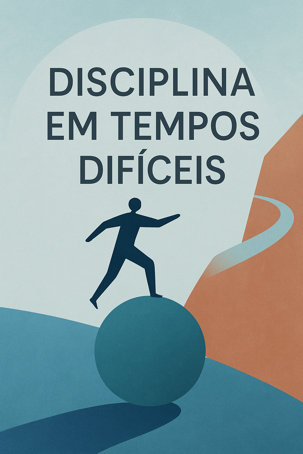 Como Manter a Disciplina em Momentos Difíceis: Guia Completo