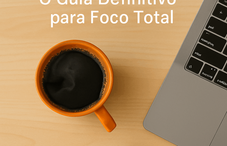 Café e Produtividade: O Guia para Foco Total
