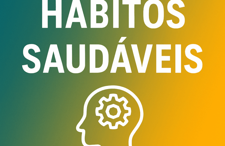 Como Criar Hábitos: O Guia Definitivo para Mudar de Vida