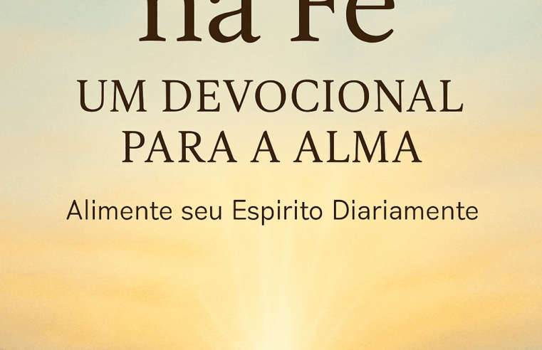 Cresça na Fé: Devocional para a Alma