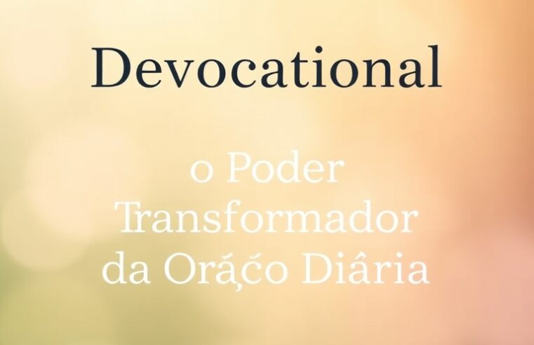 Devocional: O Poder Transformador da Oração Diária