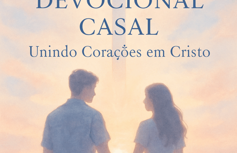 Devocional Casal: Unindo Corações em Cristo