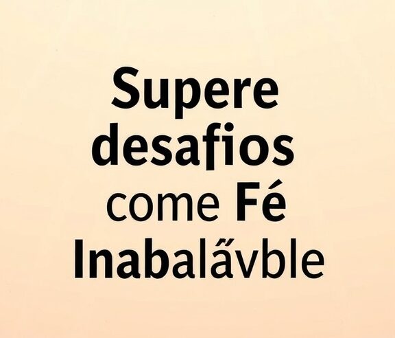 Devocional: Supere Desafios com Fé Inabalável