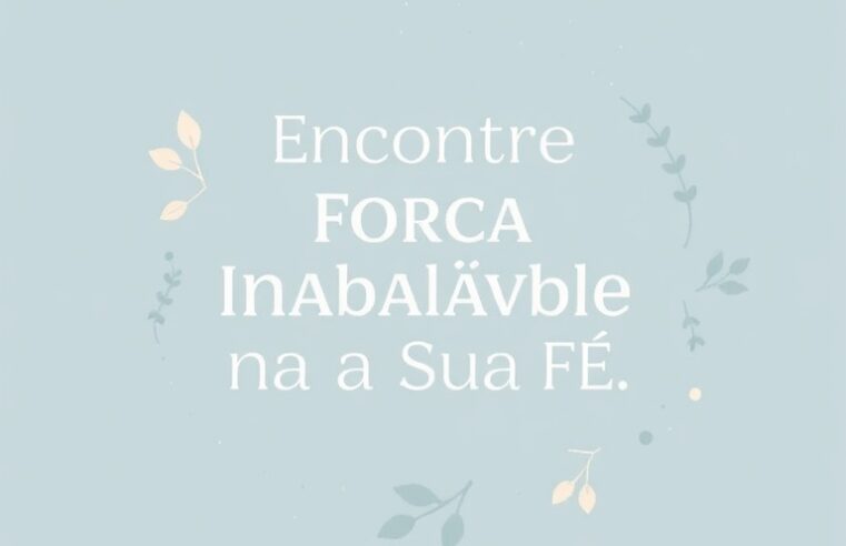 Devocional: Encontre Força Inabalável na Sua Fé