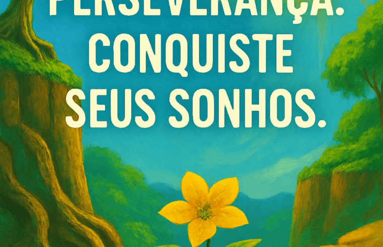 Perseverança: Vencendo Desafios e Conquistando Sonhos