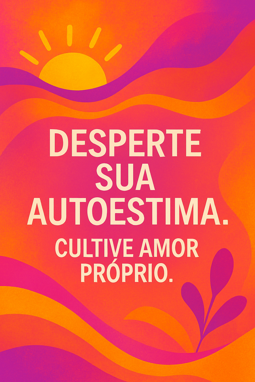 Desperte Sua Autoestima e Cultive o Amor Próprio Diário